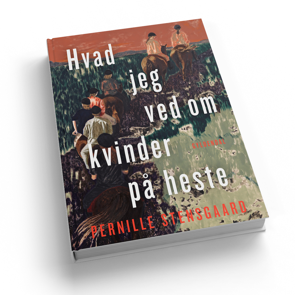 Hvad jeg ved om kvinder på heste af Pernille Stensgaard